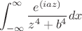 $$\int_{-\infty}^{\infty}\frac{e^\\(iaz)}{z^4+b^4}dx$$