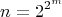 \[n = 2^{2^m } \]