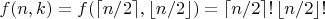 $f(n,k)=f(\lceil n/2\rceil,\lfloor n/2\rfloor)=\lceil n/2\rceil !\, \lfloor n/2\rfloor!$