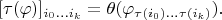 $$[\tau(\varphi)]_{i_0...i_k}=\theta(\varphi_{\tau(i_0)...\tau(i_k)}).$$