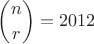 $\displaystyle\binom{n}{r}=2012$