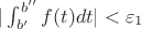 $|\int_{b'}^{b''}f(t)dt| < \varepsilon_1$