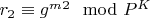 $r_2\equiv g^m^2\mod P^K$