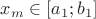 $x_m\in[a_1;b_1]$