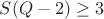 $S(Q-2) \geq 3$