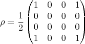 $$\rho = \frac{1}{2}\begin{pmatrix} 1 & 0 & 0 & 1 \\ 0 & 0 & 0 & 0 \\ 0 & 0 & 0 & 0 \\ 1 & 0 & 0 & 1\end{pmatrix}$$