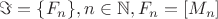 $\[\Im  = \{ {F_n}\} ,n \in \mathbb{N},{F_n} = [{M_n}]\]$
