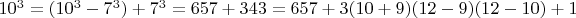 $10^3=(10^3-7^3)+7^3=657+343=657+3(10+9)(12-9)(12-10)+1$