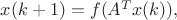 $x(k+1) = f(A^Tx(k)),$