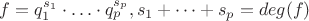 $f=q_1^{s_1}\cdot {&hellip;}\cdot q_p^{s_p} , s_1+&hellip;+s_p=deg(f)$