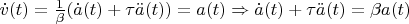 $\dot{v}(t)=\frac{1}{\beta}(\dot{a}(t)+\tau\ddot{a}(t))=a(t) \Rightarrow  \dot{a}(t)+\tau\ddot{a}(t)=\beta a(t) $