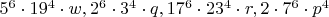 $5^6\cdot19^4\cdot w, 2^6\cdot3^4\cdot q, 17^6\cdot23^4\cdot r, 2\cdot7^6\cdot p^4$