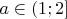 $a \in \left(1; 2\right]$