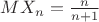 $MX_n=\frac{n}{n+1}$