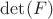 $\det(F)$ $\det(F)$