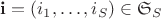 $\mathbf i = (i_1,\ldots,i_S) \in \mathfrak S_S$