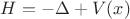 $H=-\Delta +V(x)$
