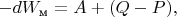 $-dW_\text{м} = A + (Q - P),$