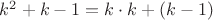 $k^2+k-1=k\cdot k+(k-1)$