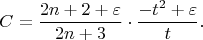 $$C=\frac{2n+2+\varepsilon}{2n+3}\cdot\frac{-t^2+\varepsilon}{t}.$$