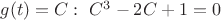 $g(t)=C: \ C^3-2C+1=0$