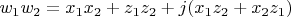 $ w_1w_2 = x_1x_2+z_1z_2 + j(x_1z_2+x_2z_1) $