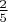 $\frac{2}{5}$