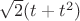 $\sqrt 2(t + t^2)$