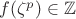 $f(\zeta^p)\in \mathbb{Z}$