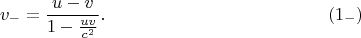 $$v_-=\frac{u-v}{1-\frac{uv}{c^2}}.\eqno{(1_-)}$$