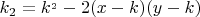 $k_2  = k^{_2 }  - 2(x - k)(y - k)$
