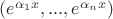 $(e^{\alpha_1x}, ..., e^{\alpha_nx})$