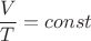 $\dfrac{V}{T}=const$