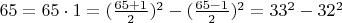 $65= 65\cdot 1 = (\frac{65+1}{2})^2-(\frac{65-1}{2})^2 = 33^2-32^2$