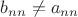 $b_{nn} \neq a_{nn}$