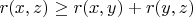 $r(x,z)\ge r(x,y)+r(y,z)$
