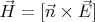 $\vec{H}=[\vec{n} \times \vec{E}]$