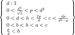 $\left\{\begin{array}{l}d:3\\0<\frac{d^2}{\sqrt{3}}<p<d^2\\0<d<h<\frac{2p}{d}<c<\frac{dp}{d^2-p}\\0<b<h<a<c\\\frac{p}{d}<h\end{array}\right\}$