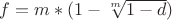 $f =m*(1-\sqrt[m] {1-d})$