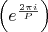 $\[\left( {e^{\frac{{2\pi i}}{P}} } \right) \]  $