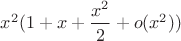 $x^2(1+x+\dfrac {x^2}2+o(x^2))$