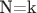 N=k