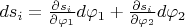 $ds_i=\frac{\partial s_i}{\partial \varphi_1}d\varphi_1+\frac{\partial s_i}{\partial \varphi_2}d\varphi_2$