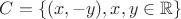 $C=\{(x, -y),x,y\in\mathbb{R}\}$
