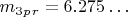 $ m_3_p_r=6.275&hellip; $