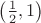 $\left(\frac{1}{2},1\right)$