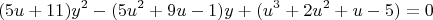 $$ (5u + 11)y^2 - (5u^2 + 9u - 1)y + (u^3 + 2u^2 + u - 5) = 0 $$