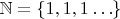 $\mathbb N = \{ 1, 1, 1&hellip; \}$