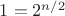 $1=2^{n/2}$