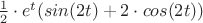 $\frac 1 2 \cdot e^t ( sin (2t)+ 2\cdot cos (2t))$